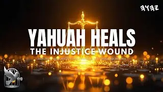 YAHUAH Heals | The Injustice Wound | 1H Healing Instrumental