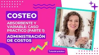 Costeo absorbente y variable: caso práctico (parte 1)