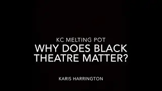 Why Black Theatre Matters to Karis Harrington | KCMPT