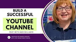 How to Build a Successful Creative Business on YouTube ft. Beth Ann Williams