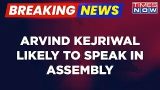 Breaking News: Amid Uproar In Delhi Assembly, Kejriwal Expected To Speak In Parliament Today