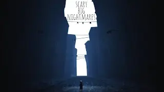 big nightmares in little nightmares 2