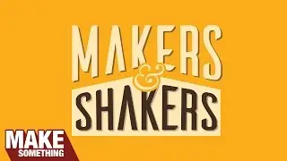 Makers & Shakers #10