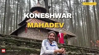 Koneshwar Mahadev Temple | Tehri | Devalsari | Uttarakhand | Vlog
