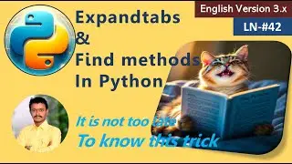 LN42 'Exapandtabs' and 'Find' Methods In Strings In Python3