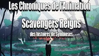 Les chroniques de l'animation  - Scavengers Reigns  - des histoires de symbioses