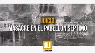 Masacre en el Pabellón Séptimo -día 4- Miércoles 30 de octubre de 2024 10 horas