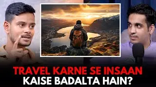 Travel Karne Se Insaan Kaise Badalta Hain? || Best Of Real Talk