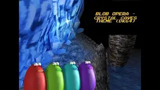 Blob Opera Musical! - (Crystal Caves Theme - DK 64)