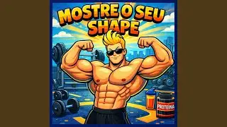 MOSTRE O SEU SHAPE (Preview)