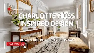 Charlotte Moss Entryway Makeover: Timeless, Elegant Design Ideas for Chic & Inviting Transformation