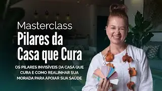Masterclass Pilares da Casa que Cura