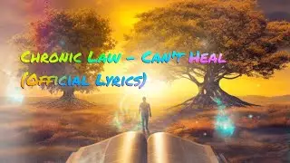 Chronic Law - Can't Heal(Official Lyrics)