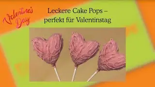 Leckere Cake Pops - perfekt f&uuml;r Valentinstag