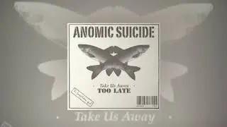 Anomic Suicide - Too Late