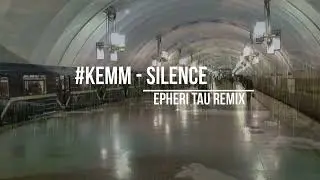 #KEMM - Silence (Epheri Tau Remix)