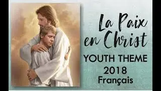 La Paix en Christ (Peace in Christ - French) - Th&egrave;me des Jeunes 2018