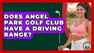 Does Angel Park Golf Club Have A Driving Range? - Fairways of the USA