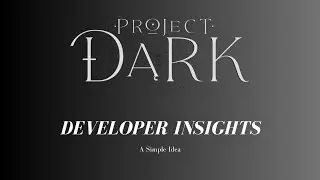 Project Dark Developer Insights: A Simple Idea