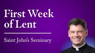 Lenten Reflection | First Week of Lent | Saint John's Seminary