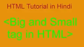 Use of BIG tag and SMALL tag in HTML