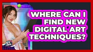 Where Can I Find New Digital Art Techniques?