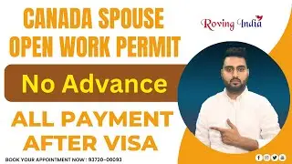 Canada Spouse Open Work Permit | No advance | Roving India |