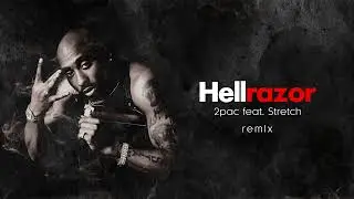 Hellrazor - 2pac feat. Stretch Remix 