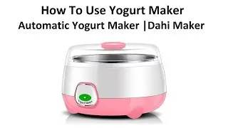 How To Use Yogurt Maker | Automatic Yogurt Maker | Dahi Maker