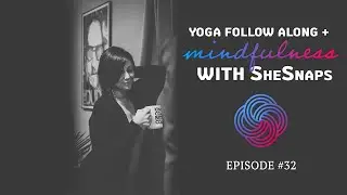 Yoga Follow Along + Mindfulness w/ SheSnaps | Ep. 32 #ywaCENTER