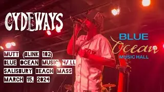CYDEWAYS MUTT (BLINK 182) BLUE OCEAN MUSIC HALL SALISBURY BEACH  MA MAR 15, 2024