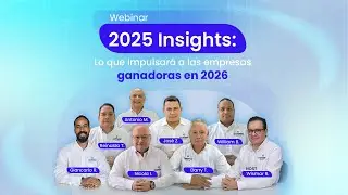 Webinar 2025 Insights: Lo que impulsará a las empresas ganadoras en el 2026