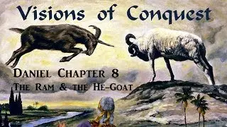DANIEL&rsquo;S VISIONS OF CONQUEST &ndash; The Ram and the He-Goat (Apocalypse #15)