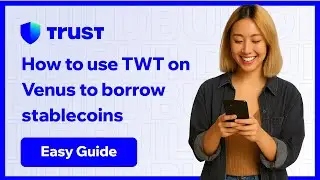 How to use TWT to borrow stablecoins like USDC, USDT and earn &ndash; Official Trust Wallet Guide