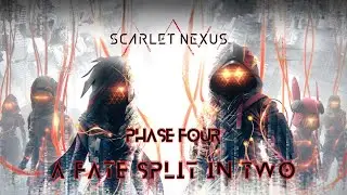 Scarlet Nexus - Phase 4 - Fate Split In Two