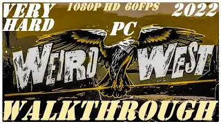 Weird West [2022] - Walkthrough Longplay - Very Hard Difficulty - Part 6 [PC] [Ultra] [1080p HD]