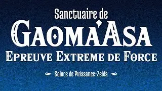 Soluce Breath of the Wild &ndash; Sanctuaire de Gaoma'Asa