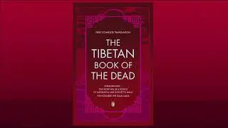The Tibetan Book of the Dead: Natural Liberation Through Hearing (Bardo Thodol)