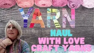 LoveCrafts Yarn Haul and SALE!