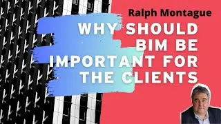 BIMvoice#25🎙️Ralph Montague - Why Should BIM Be Important To The Clients? #shorts