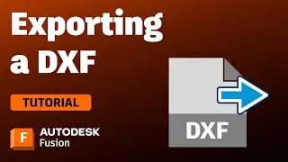 How to Export DXF Files from Autodesk Fusion - a Step-by-Step Guide