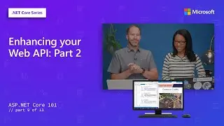 Enhancing your Web API: Part 2  | ASP.NET Core 101[9 of 13]