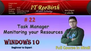 W#22 What is Task Manager and How to Check Performance of your System in Windows 10 Hindi Explain||