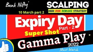 10 March Bank Nifty Expiry day Gamma Play || Option Super Scalping Part 2