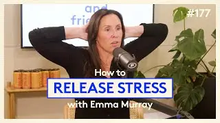 How to release stress with Emma Murray | Dyl & Friends #177