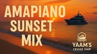YAAMS' CRUISE SHIP PRESENTS: The Sun Will Rise (Amapiano Mix) |Season 1 | Ep 2