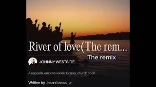 River of Love (Remix Version )￼￼