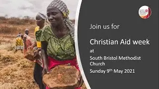 Christian Aid Week at South Bristol Methodist Church 9 -16th May 2021