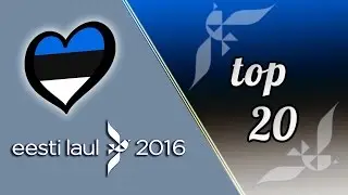 Eurovision Estonia 2016:  Eesti Laul 2016 - Top 20