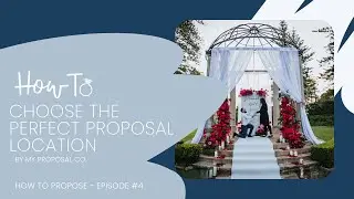 How To Choose The Perfect Proposal Location | My Proposal Co.